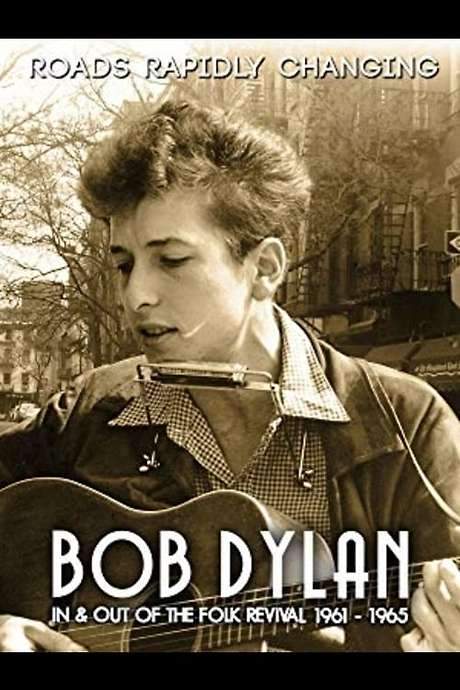 Bob Dylan: Roads Rapidly Changing - In & Out of the Folk Revival 1961 - 1965